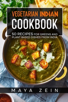 Paperback Vegetarian Indian Cookbook: 50 Recipes For Greens And Plant Based Dishes From India Book