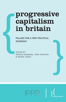 Paperback Progressive Capitalism in Britain: Pillars for a New Political Economy Book