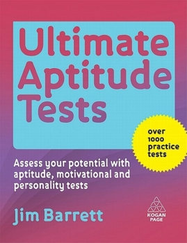 Paperback Ultimate Aptitude Tests: Assess Your Potential with Aptitude, Motivational and Personality Tests Book