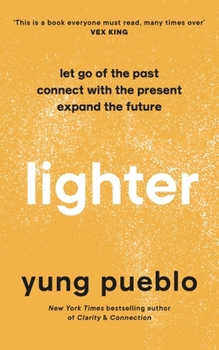 Hardcover Lighter: Let Go of the Past, Connect with the Present, and Expand The Future Book