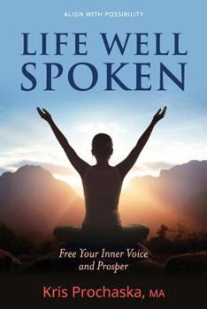 Paperback Life Well Spoken: Free Your Inner Voice and Prosper Book
