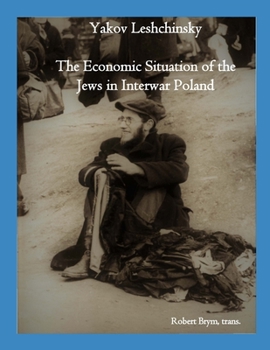 Paperback The Economic Situation of the Jews in Interwar Poland: Robert Brym, trans. Book