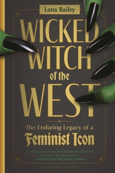 Hardcover Wicked Witch of the West: The Enduring Legacy of a Feminist Icon Book
