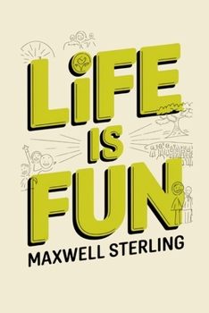 LIFE IS FUN: Master the Art of Happiness to Strengthen Relationships, Create a Blissful Marriage, and Build a Successful Business Without Stress