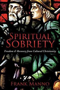 Paperback Spiritual Sobriety: Freedom & Recovery from Cultural Christianity Book