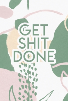Get Shit Done: 2020 Dated Goal Planner Focus Weekly Monthly