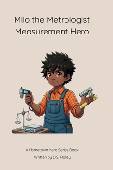 Milo the Metrologist: Measurement Hero (Hometown Heroes)