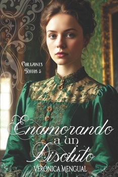 Enamorando a un disoluto (Corazones Rotos) (Spanish Edition)