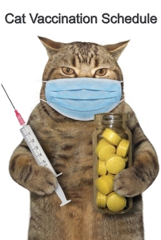 Cat Vaccination Schedule: Cat Kitten Vaccination Veterinary Log Book Organizer Schedule for Record Cat Shots