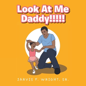 Paperback Look at Me Daddy!!!!! Book