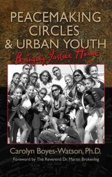 Paperback Peacemaking Circles & Urban Youth: Bringing Justice Home Book