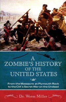 Paperback A Zombie's History of the United States: From the Massacre at Plymouth Rock to the Cia's Secret War on the Undead Book