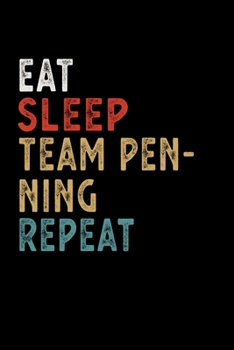 Paperback Eat Sleep Team Penning Repeat Funny Sport Gift Idea: Lined Notebook / Journal Gift, 100 Pages, 6x9, Soft Cover, Matte Finish Book