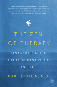Paperback The Zen of Therapy: Uncovering a Hidden Kindness in Life Book