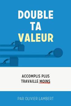 Paperback Double Ta Valeur: Accomplir plus sans travailler plus [French] Book