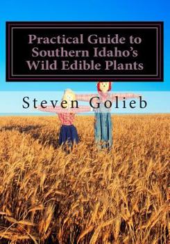 Paperback Practical Guide to Southern Idaho's Wild Edible Plants: A Survival Guide Book