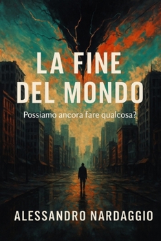Paperback La fine del mondo: Possiamo ancora fare qualcosa ? [Italian] Book