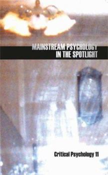 Paperback Mainstream Psychology in the Spotlight (Critical Psychology) Book