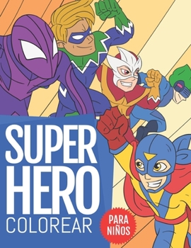 SuperHero Colorear Para Niños: Descubra 60 Ilustraciones Unicas y de Alta Calidad - Libro para Colorear para los Niños Fanáticos de los Superhéroes