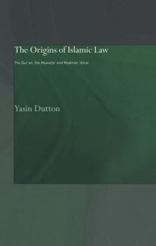 Hardcover The Origins of Islamic Law: The Qur'an, the Muwatta' and Madinan Amal Book