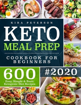 Paperback Keto Meal Prep Cookbook For Beginners: 600 Easy, Simple & Basic Ketogenic Diet Recipes Book