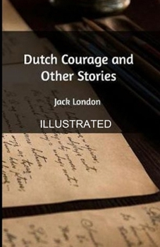 Dutch Courage and Other Stories illustrated