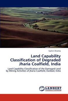 Paperback Land Capability Classification of Degraded Jharia Coalfield, India Book