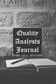 Quality Analysts Journal : 6x9 Inch Lined Journal or Diary or Notebook to Write Ideas, Study and Make Plans