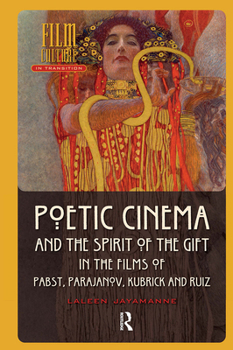 Hardcover Poetic Cinema and the Spirit of the Gift in the Films of Pabst, Parajanov, Kubrick and Ruiz Book