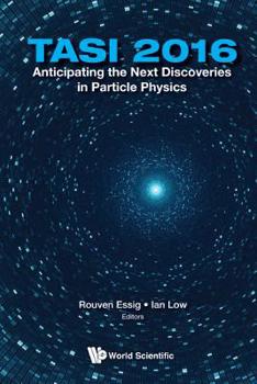 Hardcover Anticipating the Next Discoveries in Particle Physics (Tasi 2016) - Proceedings of the 2016 Theoretical Advanced Study Institute in Elementary Particl Book