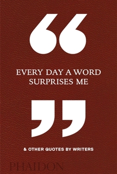 Hardcover Every Day a Word Surprises Me & Other Quotes by Writers Book