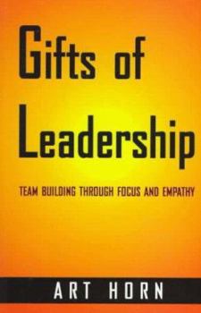 Paperback Gifts of Leadership: Team-Building Through Focus and Empathy Book