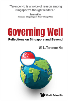 Hardcover Governing Well: Reflections on Singapore and Beyond Book