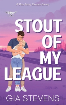Stout Of My League: A Fake Dating Romantic Comedy (Brews and Flings)