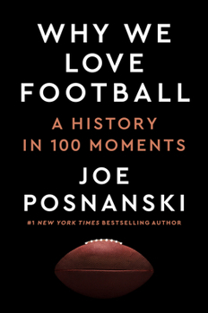 Hardcover Why We Love Football: A History in 100 Moments Book