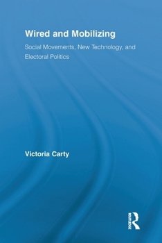 Paperback Wired and Mobilizing: Social Movements, New Technology, and Electoral Politics Book