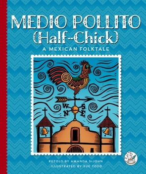 Library Binding Medio Pollito (Half-Chick): A Mexican Folktale Book