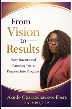 Paperback From Vision To Results: How Intentional Planning Turns Purpose Into Progress Book