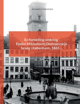 Paperback En fortælling omkring Fjodor Mikhailovitj Dostojevskijs besøg i København, 1865 ... [Danish] Book