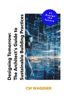 Paperback Designing Tomorrow: The Architect's Guide to Sustainable Building Practices Book