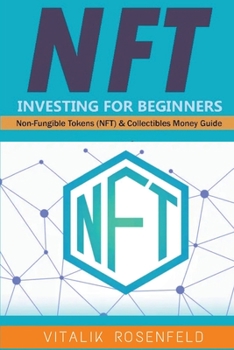 Paperback Nft Investing for Beginners: Earn Passive Income with Market Analysis and Royalty Shares. Non-Fungible Tokens (NFT) & Collectibles Money Guide. Invest in Crypto Art Token-Trade Stocks-Digital Assets Book