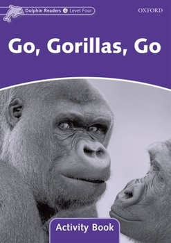 Paperback Dolphin Readers: Level 4: 625-Word Vocabularygo, Gorillas, Go Activity Book