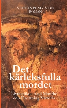 Paperback Det Kärleksfulla Mordet: Livmedikus Axel Munthe Och Drottning Victoria [Swedish] Book