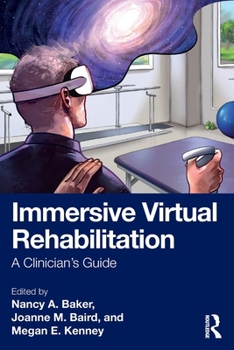 Paperback Immersive Virtual Rehabilitation: A Clinician's Guide Book