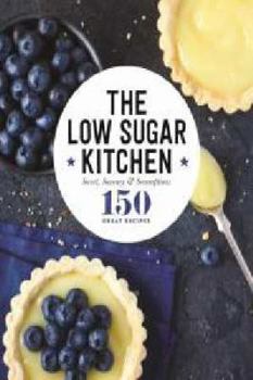 Hardcover The Low Sugar Kitchen (150 Great Recipes) Book