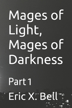 Paperback Mages of Light, Mages of Darkness: Part 1 Book