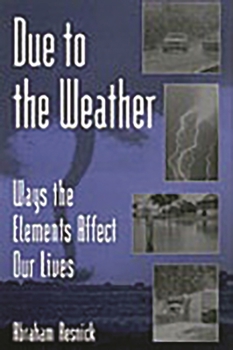 Hardcover Due to the Weather: Ways the Elements Affect Our Lives Book