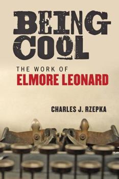 Hardcover Being Cool: The Work of Elmore Leonard Book