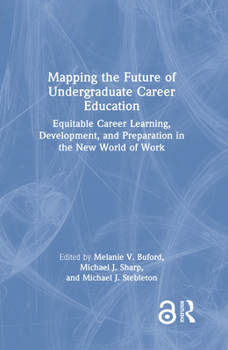 Hardcover Mapping the Future of Undergraduate Career Education: Equitable Career Learning, Development, and Preparation in the New World of Work Book