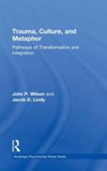 Hardcover Trauma, Culture, and Metaphor: Pathways of Transformation and Integration Book